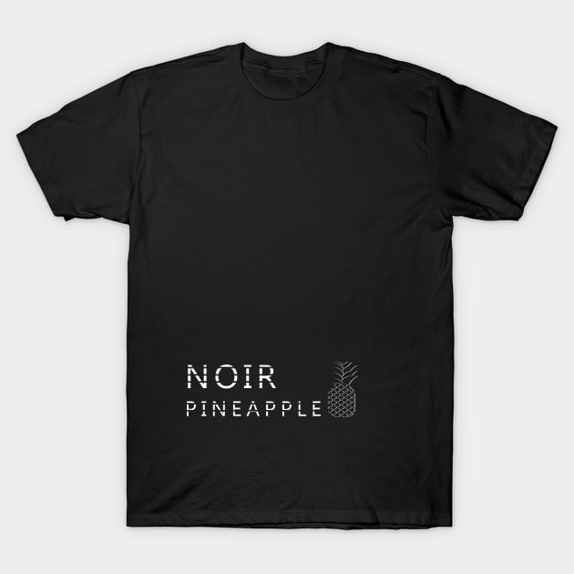 NOIR PINEAPPLE 2 T-Shirt by NoirPineapple